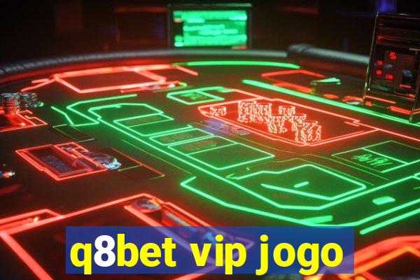 q8bet vip jogo